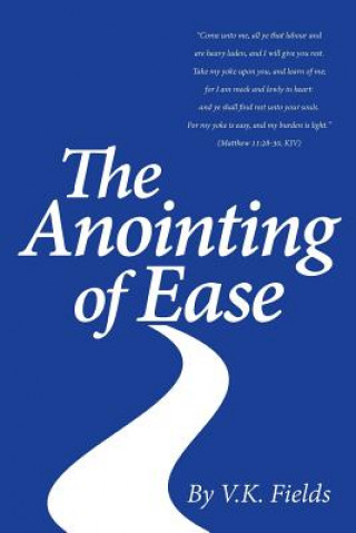 Carte ANOINTING OF EASE V. K. Fields