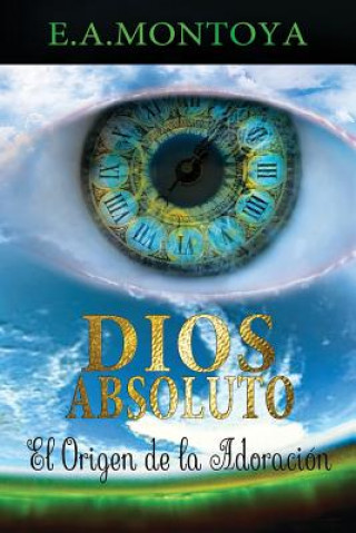 Knjiga Dios absoluto E. A. MONTOYA