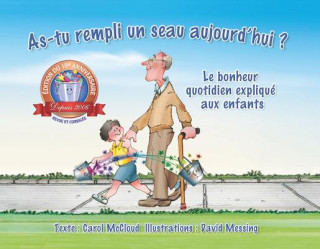 Könyv As-tu Rempli Un Seau Aujourd'hui?: Le Bonheur Quotidien Explique Aux Enfants Carol McCloud