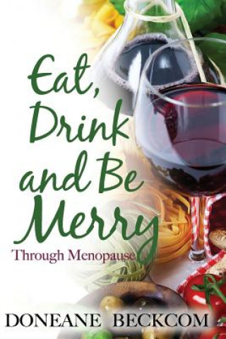 Knjiga EAT DRINK & BE MERRY THROUGH M Doneane Beckcom