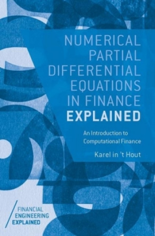 Könyv Numerical Partial Differential Equations in Finance Explained Karel in 'T Hout