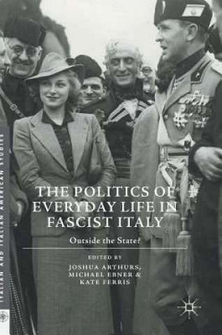 Carte Politics of Everyday Life in Fascist Italy Joshua Arthurs