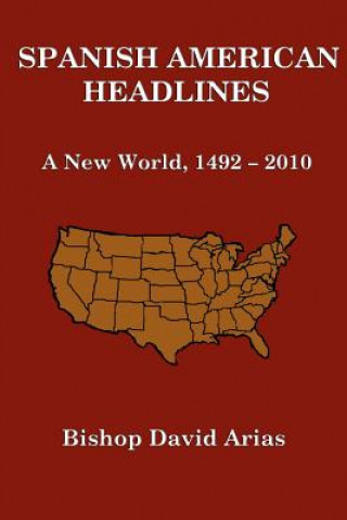 Buch Spanish American Headlines A New World, 1492-2010 Bishop David Arias