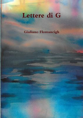Könyv Lettere Di G Giuliano Floreancigh