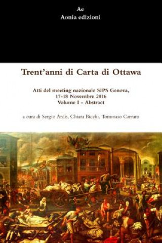 Carte Trent'anni Di Carta Di Ottawa. Atti Del Meeting Nazionale Sips Genova, 17-18 Novembre 2016 Sergio Ardis