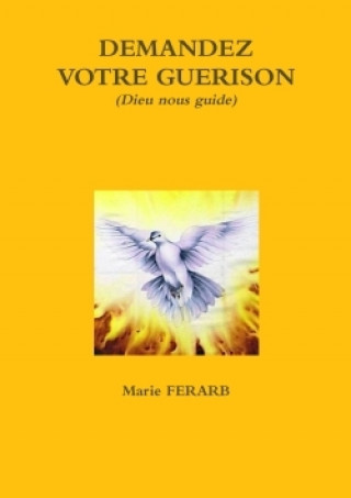 Könyv Demandez Votre Guerison Marie Ferarb
