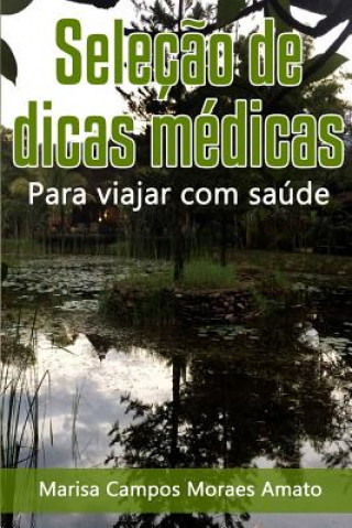 Kniha Selecao De Dicas Medicas Para Viajar Com Saude Marisa Amato