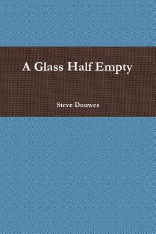 Carte Glass Half Empty Steve Douwes