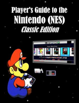 Carte Player's Guide to the Nintendo (Nes) Classic Edition Alex Miklas