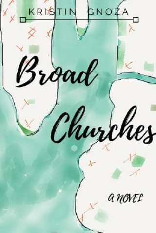 Книга Broad Churches Kristin Gnoza