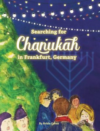 Kniha Searching for Chanukah in Frankfurt, Germany Robin Cohen
