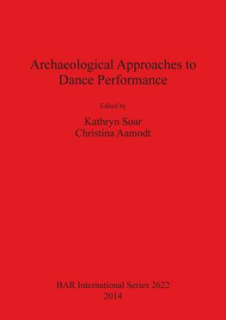 Könyv Archaeological Approaches to Dance Performance Christina Aamodt