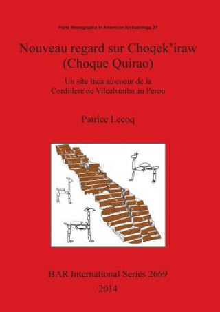 Könyv Nouveau regard sur Choqek'iraw (Choque Quirao) Patrice Lecoq