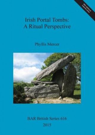 Könyv Irish Portal Tombs: A Ritual Perspective Phyllis Mercer