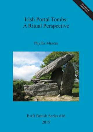 Книга Irish Portal Tombs: A Ritual Perspective Phyllis Mercer