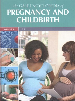 Carte The Gale Encyclopedia of Pregnancy and Childbirth: 2 Volume Set Gale Cengage Learning