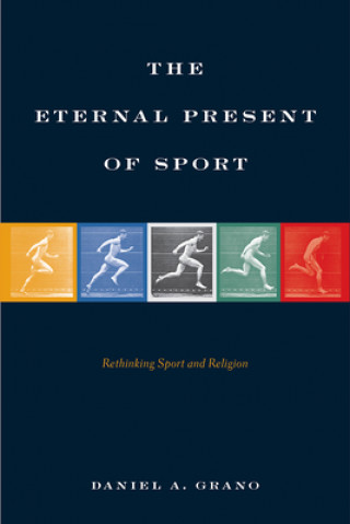 Книга Eternal Present of Sport Daniel A. Grano