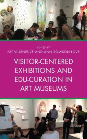 Kniha Visitor-Centered Exhibitions and Edu-Curation in Art Museums Pat Villeneuve