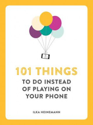 Könyv 101 Things to Do Instead of Playing on Your Phone Ilka Heinemann