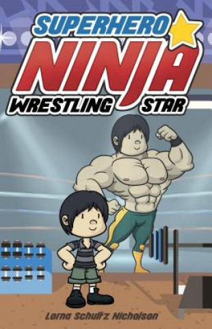 Kniha Superhero Ninja Wrestling Star Lorna Schultz Nicholson