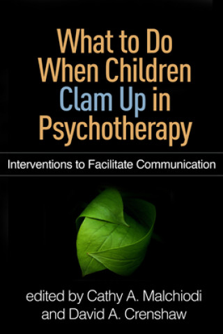 Carte What to Do When Children Clam Up in Psychotherapy Cathy a. Malchiodi