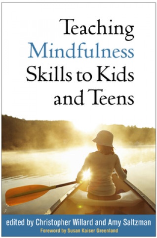 Carte Teaching Mindfulness Skills to Kids and Teens Susan Kaiser Greenland