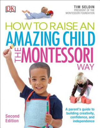 Kniha How to Raise an Amazing Child the Montessori Way, 2nd Edition Tim Seldin