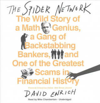 Audio The Spider Network: The Wild Story of a Math Genius, a Gang of Backstabbing Bankers, and One of the Greatest Scams in Financial History David Enrich