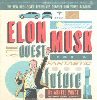 Аудио Elon Musk and the Quest for a Fantastic Future Young Readers' Edition Ashlee Vance