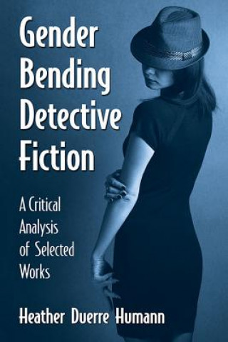Kniha Gender Bending Detective Fiction Heather Duerre Humann