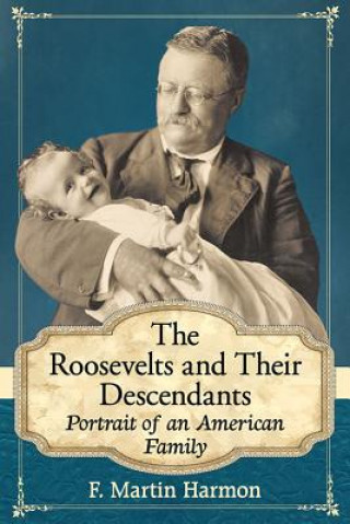 Книга Roosevelts and Their Descendants F. Martin Harmon