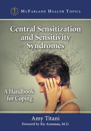 Kniha Central Sensitization and Sensitivity Syndromes Amy Titani