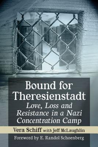 Könyv Bound for Theresienstadt Vera Schiff