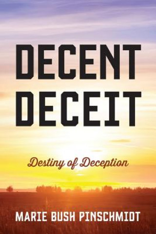 Книга Decent Deceit Marie Bush Pinschmidt