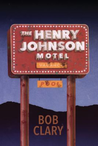 Kniha Henry Johnson Motel Bob Clary
