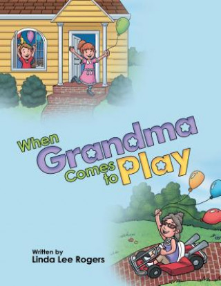 Book WHEN GRANDMA COMES TO PLAY Linda Lee Rogers