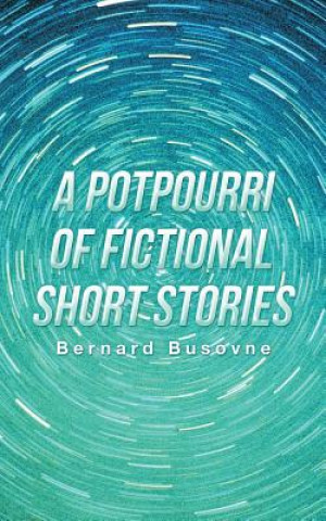Carte Potpourri of Fictional Short Stories Bernard Busovne