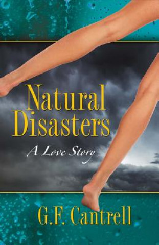 Carte Natural Disasters: A Love Storyvolume 1 Geraldine Cantrell
