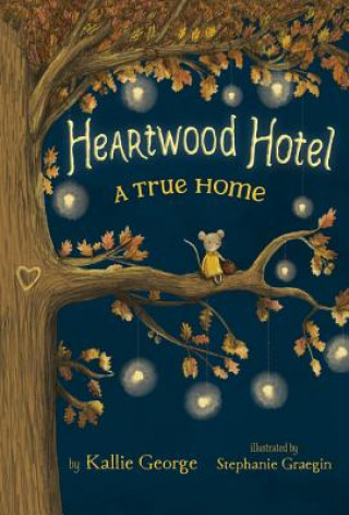 Könyv Heartwood Hotel, Book 1: A True Home Kallie George