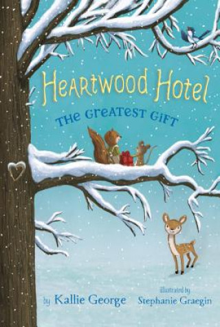 Книга Heartwood Hotel, Book 2: The Greatest Gift Kallie George