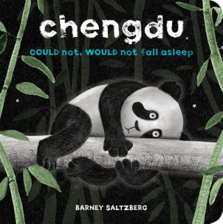 Knjiga Chengdu Could Not, Would Not, Fall Asleep Barney Saltzberg