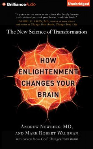 Audio How Enlightenment Changes Your Brain: The New Science of Transformation Andrew Newberg