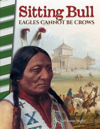 Książka Sitting Bull: Eagles Cannot Be Crows Jody Jensen Shaffer