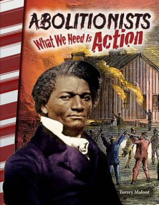 Knjiga Abolitionists: What We Need Is Action Torrey Maloof