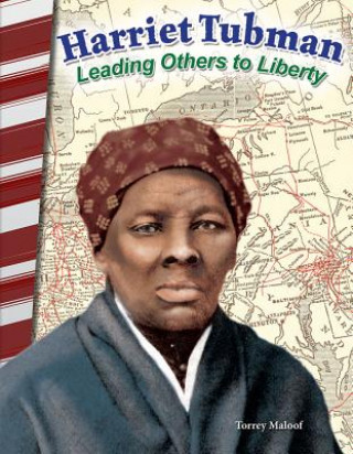 Книга Harriet Tubman: Leading Others to Liberty Torrey Maloof