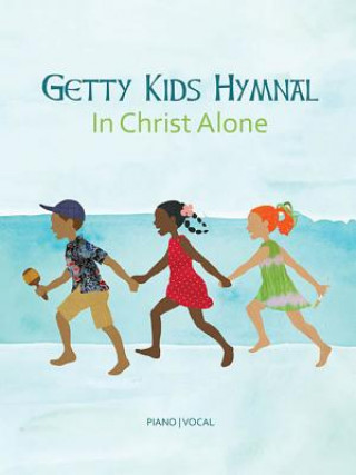 Carte GETTY KIDS HYMNAL - IN CHRIST Keith Getty