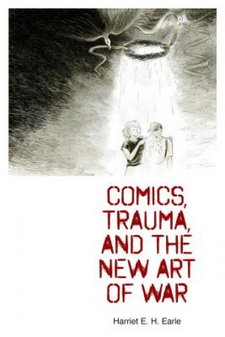 Carte Comics, Trauma, and the New Art of War Harriet E. H. Earle