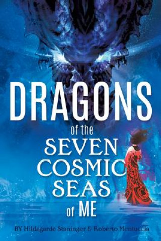 Könyv Dragons of the Seven Cosmic Seas of ME Staninger Hildegarde