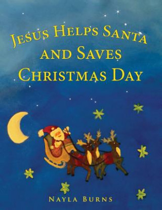 Kniha Jesus Helps Santa and Saves Christmas Day Nayla Burns