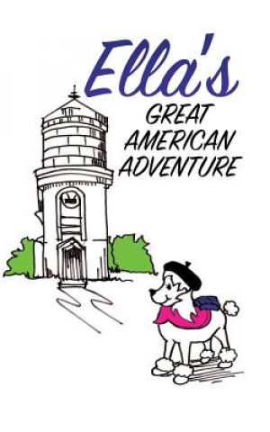 Könyv Ella's Great American Adventure Gracie D. Ramirez